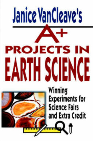 Cover of Janice VanCleave's A+ Projects in Earth Science