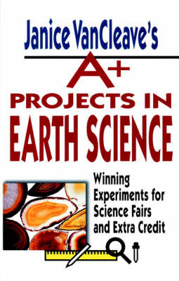 Book cover for Janice VanCleave's A+ Projects in Earth Science