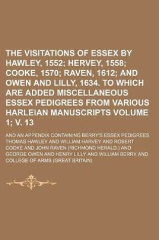 Cover of The Visitations of Essex by Hawley, 1552 Volume 1; V. 13; And an Appendix Containing Berry's Essex Pedigrees