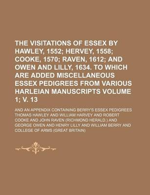 Book cover for The Visitations of Essex by Hawley, 1552 Volume 1; V. 13; And an Appendix Containing Berry's Essex Pedigrees