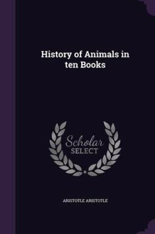 Cover of History of Animals in Ten Books