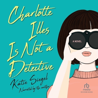 Book cover for Charlotte Illes Is Not a Detective