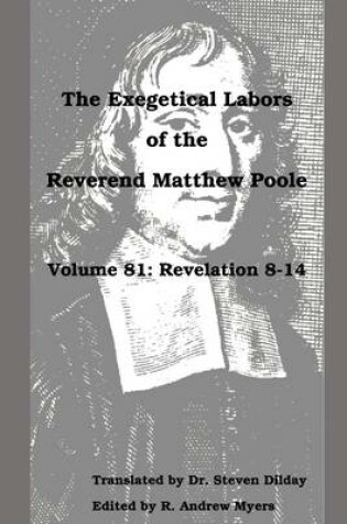 Cover of The Exegetical Labors of the Reverend Matthew Poole: Volume 81: Revelation 8-14