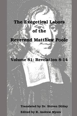 Book cover for The Exegetical Labors of the Reverend Matthew Poole: Volume 81: Revelation 8-14