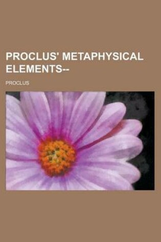 Cover of Proclus' Metaphysical Elements--