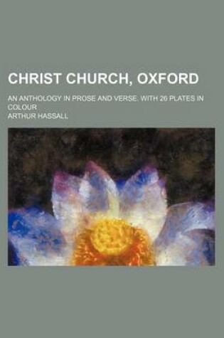 Cover of Christ Church, Oxford; An Anthology in Prose and Verse. with 26 Plates in Colour