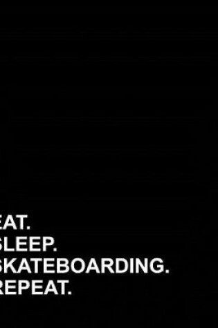 Cover of Eat Sleep Skateboarding Repeat