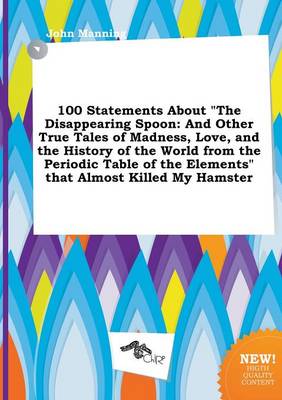 Book cover for 100 Statements about the Disappearing Spoon