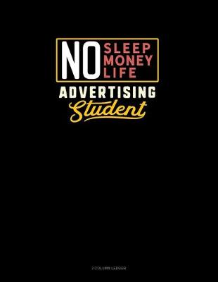 Cover of No Sleep. No Money. No Life. Advertising Student