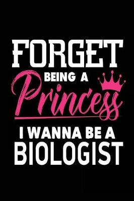 Book cover for Forget Being a Princess I Wanna Be a Biologist