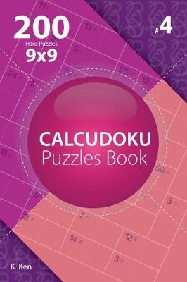 Cover of Calcudoku - 200 Hard Puzzles 9x9 (Volume 4)