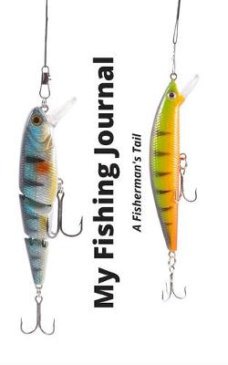 Book cover for My Fishing Journal - A Fisherman's Tail