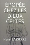 Book cover for Épopée Chez Les Dieux Celtes