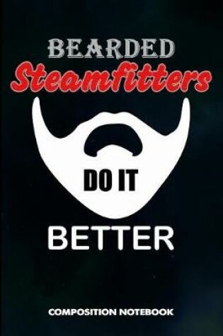 Cover of Bearded Steamfitters Do It Better