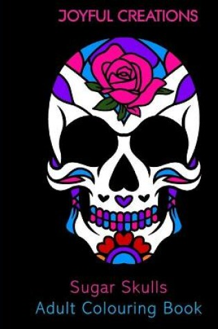 Cover of Sugar Skulls Adult Colouring Book