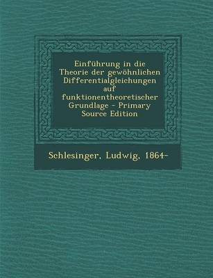 Book cover for Einfuhrung in Die Theorie Der Gewohnlichen Differentialgleichungen Auf Funktionentheoretischer Grundlage - Primary Source Edition