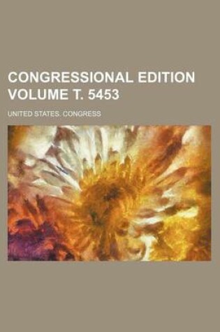 Cover of Congressional Edition Volume . 5453
