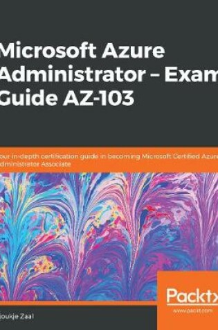 Cover of Microsoft Azure Administrator – Exam Guide AZ-103