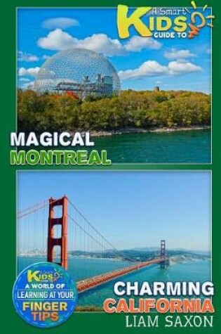 Cover of A Smart Kids Guide to Magical Montreal and Charming California