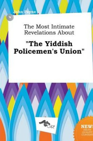 Cover of The Most Intimate Revelations about the Yiddish Policemen's Union