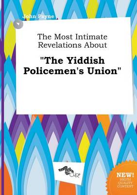 Book cover for The Most Intimate Revelations about the Yiddish Policemen's Union