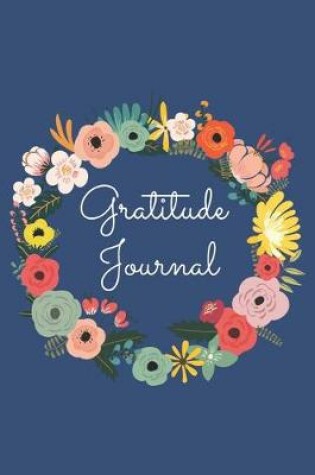 Cover of Gratitude Journal / Guided Prompt Journal To Help You Appreciate Your Life And Recognise Your Abundance