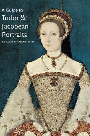 Cover of A Guide to Tudor & Jacobean Portraits