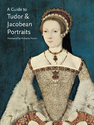 Book cover for A Guide to Tudor & Jacobean Portraits