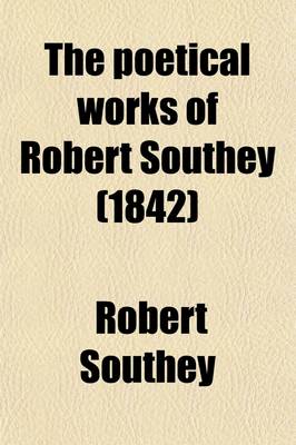 Book cover for The Poetical Works of Robert Southey (Volume 10); Collected by Himself