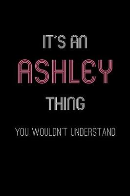 Book cover for It's An Ashley Thing, You Wouldn't Understand