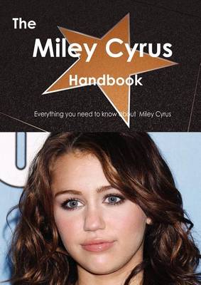 Book cover for The Miley Cyrus Handbook - Everything You Need to Know about Miley Cyrus