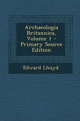 Cover of Archaeologia Britannica, Volume 1 - Primary Source Edition