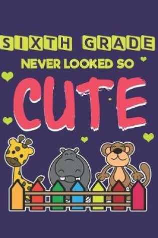 Cover of Sixth Grade Never Looked So Cute