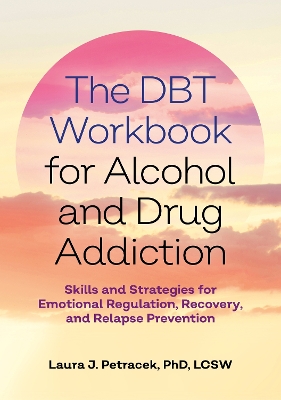 Cover of The DBT Workbook for Alcohol and Drug Addiction