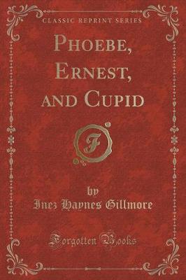 Book cover for Phoebe, Ernest, and Cupid (Classic Reprint)