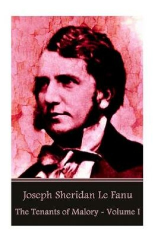 Cover of Joseph Sheridan Le Fanu - The Tenants of Malory - Volume I
