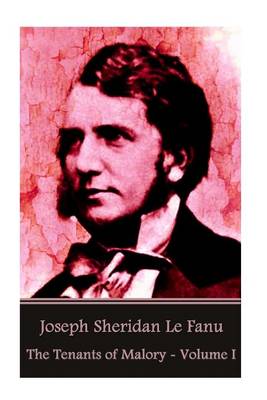 Book cover for Joseph Sheridan Le Fanu - The Tenants of Malory - Volume I