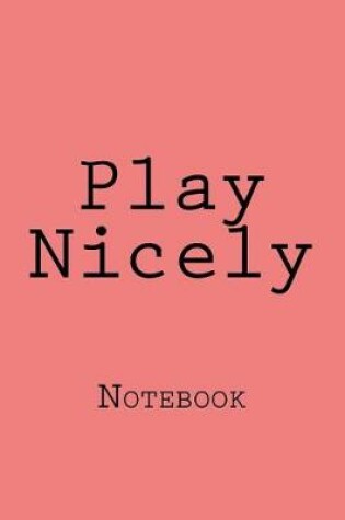 Cover of Play Nicely