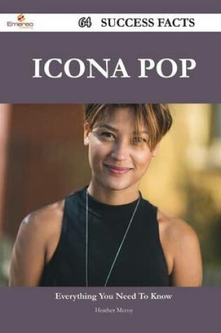 Cover of Icona Pop 64 Success Facts - Everything You Need to Know about Icona Pop