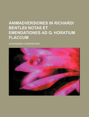 Book cover for Animadversiones in Richardi Bentleii Notas Et Emendationes Ad Q. Horatium Flaccum