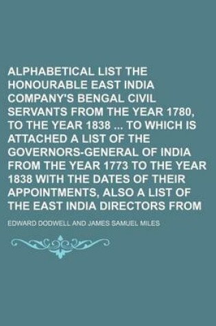 Cover of Alphabetical List of the Honourable East India Company's Bengal Civil Servants from the Year 1780, to the Year 1838 to Which Is Attached a List of the Governors-General of India from the Year 1773 to the Year 1838 with the Dates of Their Appointments,