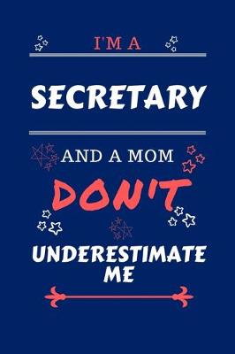 Book cover for I'm A Secretary And A Mom Don't Underestimate Me