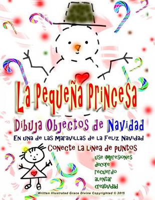 Book cover for La pequena princesa Dibuja objetos de Navidad Feliz Navidad Conecte la linea de puntos Use impresiones Decorar Recuerdo Alentar Creatividad