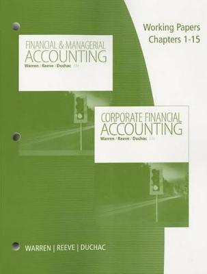 Book cover for Working Papers, Volume 1, Chapters 1-15 for Warren/Reeve/Duchac's Corporate Financial Accounting, 13th + Financial & Managerial Accounting, 13th