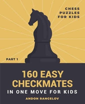 Cover of 160 Easy Checkmates in One Move for Kids, Part 1