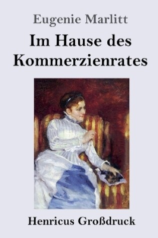 Cover of Im Hause des Kommerzienrates (Großdruck)