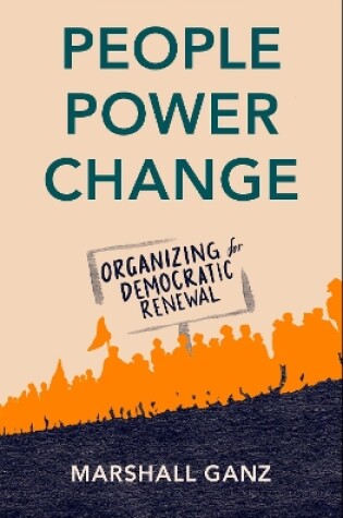 Cover of People, Power, and Change Organizing for Democratic Renewal