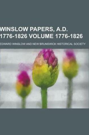 Cover of Winslow Papers, A.D. 1776-1826 Volume 1776-1826