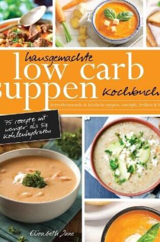 Cover of Hausgemachte Low Carb Suppen Kochbuch