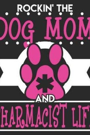 Cover of Rockin' The Dog Mom & Pharmacist Life